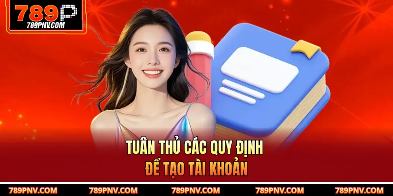 Tuân thủ các quy định để tạo tài khoản